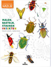 Buchcover Expedition Natur: Malen, Basteln, Staunen - Insekten