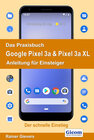 Buchcover Das Praxisbuch Google Pixel 3a & Pixel 3a XL - Anleitung für Einsteiger