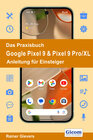 Buchcover Das Praxisbuch Google Pixel 9 & Pixel 9 Pro/XL - Anleitung für Einsteiger