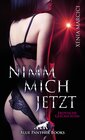 Buchcover Nimm mich jetzt | Erotische Geschichten