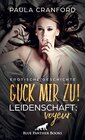 Buchcover Guck mir zu! Leidenschaft: Voyeur | Erotische Geschichte: Fremde Leute bei deren sexuellen Spielchen beobachten ... (Love, Passion & Sex)