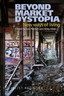 Buchcover Beyond Market Dystopia: New Ways of Living
