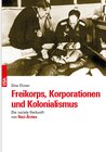 Buchcover Freikorps, Korporationen und Kolonialismus