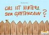 Buchcover Was ist hinter dem Gartenzaun?