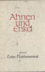 Buchcover "Ahnen und Enkel. Sammlung von Ahnen- und Nachkommen-Reihen. Neue... / Das neue Luther-Nachkommenbuch