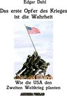 Buchcover Das erste Opfer des Krieges ist die Wahrheit: Wie die USA den Zweiten Weltkrieg planten