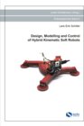 Buchcover Design, Modelling and Control of Hybrid Kinematic Soft Robots