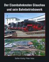 Buchcover Der Eisenbahnknoten Glauchau und sein Bahnbetriebswerk