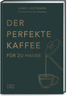 Buchcover Der perfekte Kaffee für zu Hause – Das Praxis-Handbuch für Kaffeeliebhaber, Baristas und Espresso-Fans