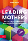 Buchcover Leading Mothers: Warum sich gerade Mütter eine Führungsposition zutrauen können