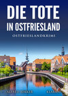 Buchcover Die Tote in Ostfriesland. Ostfrieslandkrimi