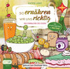 Buchcover So ernähren wir uns richtig - Das Einmaleins des Essens