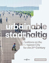 Buchcover urbainable/stadthaltig - Positions on the European City for the 21st Century