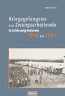 Buchcover Kriegsgefangene und Zwangsarbeitende in Schleswig.Holstein 1914 bis 1921