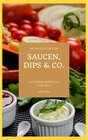 Buchcover Die vielleicht besten Saucen, Dips & Co.