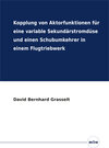 Buchcover Kopplung von Aktorfunktionen für eine variable Sekundärstromdüse und einen Schubumkehrer in einem Flugtriebwerk