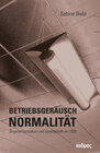 Buchcover Betriebsgeräusch Normalität