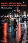 Buchcover Urbanes Radfahren und Mobilitätskulturen im Wandel