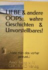 Buchcover LIEBE & andere OOPS... wahre Geschichten & Unvorstellbares!