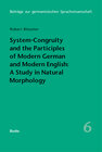 Buchcover System-Congruity and the Participles of Modern German and Modern English: A Study in Natural Morphology