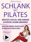 Buchcover SCHLANK MIT PILATES MÖCHTEST AUCH DU, OHNE HUNGERN ZU MÜSSEN, GESUND ABNEHMEN?