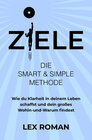 Buchcover Ziele: Die SMART & SIMPLE Methode – Wie du Klarheit in deinem Leben schaffst und dein großes Wohin-und-Warum findest