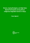 Buchcover Shocks, Coping Strategies, and High-Value Market Participation among African Indigenous Vegetable Farmers in Kenya