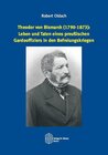 Buchcover Theodor von Bismarck (1790-1873): Leben und Taten eines preußischen Gardeoffiziers in den Befreiungskriegen