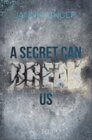 Buchcover A SECRET CAN BREAK US