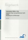 Buchcover Arbeitsblatt DWA-A 784 Technische Regel wassergefährdender Stoffe (TRwS 784) - Betankung von Luftfahrzeugen
