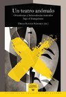 Buchcover Un teatro anómalo : ortodoxias y heterodoxias teatrales bajo el franquismo