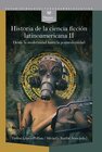 Buchcover Historia de la ciencia ficción latinoamericana. II, Desde la modernidad hasta la posmodernidad
