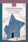 Buchcover Materialidad insumisa : lo fragmentario, lo nimio y lo abyecto en la obra de Margo Glantz