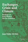 Buchcover Exchanges, Crisis and Climate : Readings on Early Modern Iberian Globalism