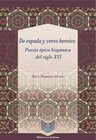 Buchcover De espada y verso heroico : poesía épica hispánica del siglo XVI