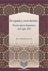 Buchcover De espada y verso heroico : poesía épica hispánica del siglo XVI