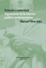 Buchcover Emoción y autoridad : argumentos de la retórica política contemporánea