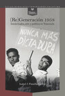 Buchcover (Re)Generación 1958 : intelectuales, arte y política en Venezuela