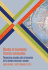 Buchcover Mundos en movimiento, historias entrelazadas : perspectivas actuales sobre el encuentro de los mundos mexicano y europeo
