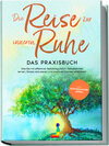 Buchcover Die Reise zur inneren Ruhe - Das Praxisbuch: Wie Sie mit effektiver Selbstregulation Gelassenheit lernen, Stress reduzie