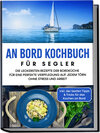 Buchcover An Bord Kochbuch für Segler: Die leckersten Rezepte der Bordküche für eine perfekte Verpflegung auf jedem Törn ohne Stre