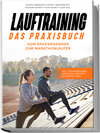 Buchcover Lauftraining - Das Praxisbuch: Vom Spaziergänger zum Marathonläufer | Durch ganzheitliches Training mit System Schritt f