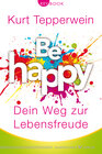 Be happy – Dein Weg zur Lebensfreude width=