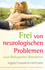 Buchcover Frei von neurologischen Problemen durch Biologisches Dekodieren