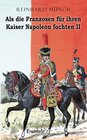 Buchcover Als die Franzosen für ihren Kaiser Napoleon fochten - Band II