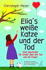 Buchcover Elia's weiße Katze und der Tod - Eine Geschichte für Kinder über den Tod und die Trauer