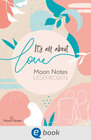 Buchcover It's all about love. Moon Notes Leseproben