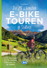Buchcover Die 25 schönsten E-Bike Touren in Südtirol mit E-Bike Ladestationen, mit barrierefreien Start-/Zielbahnhöfen, mit GPS-Tr