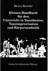 Buchcover Kleines Handbuch für den Unterricht in Tanztheater, Tanzimprovisation und Körpersymbolik