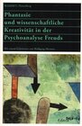 Buchcover Phantasie und wissenschaftliche Kreativität in der Psychoanalyse Freuds
